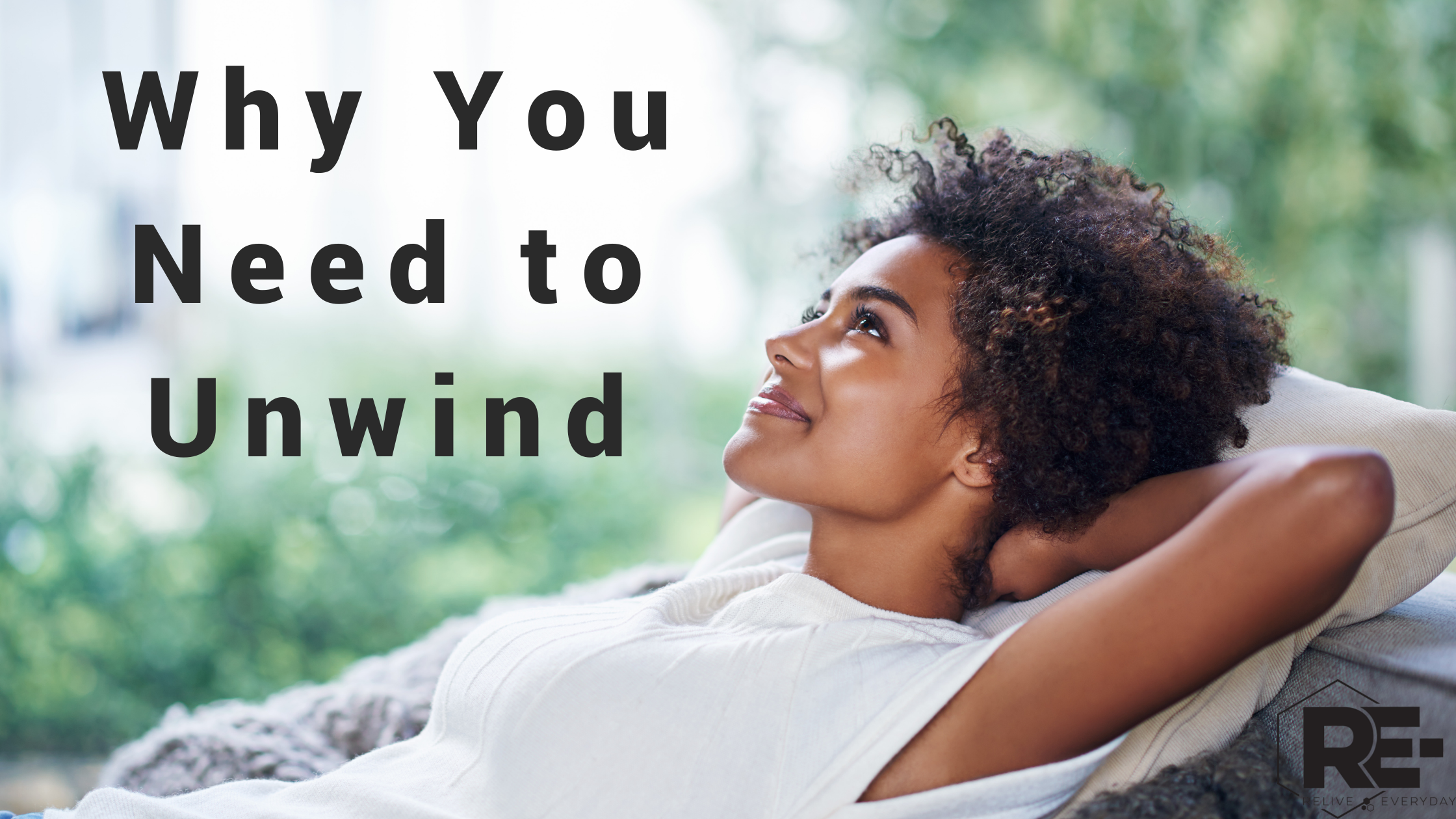 071222 Why You Need To Unwind Blog Banner