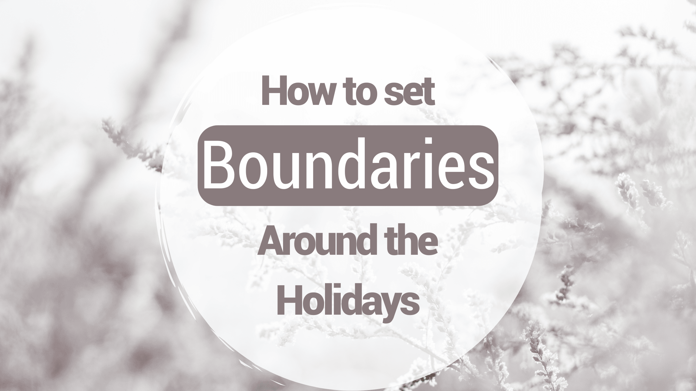 112122 How to set Boundaries Around the Holidays Blog Banner