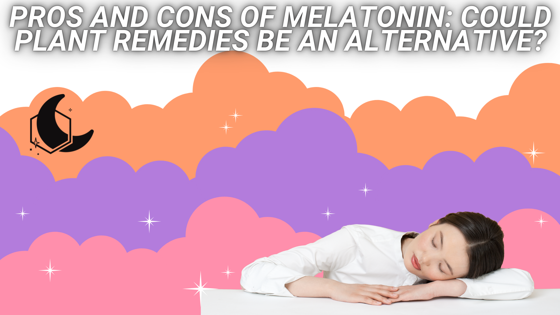 PROS AND CONS OF MELATONIN COULD PLANT REMEDIES BE AN ALTERNATIVE 2